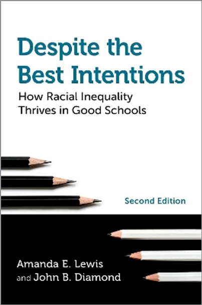 Despite the Best Intentions: How Racial Inequality Thrives in Good Schools, 2nd Edition Amanda E. Lewis 9780197557075