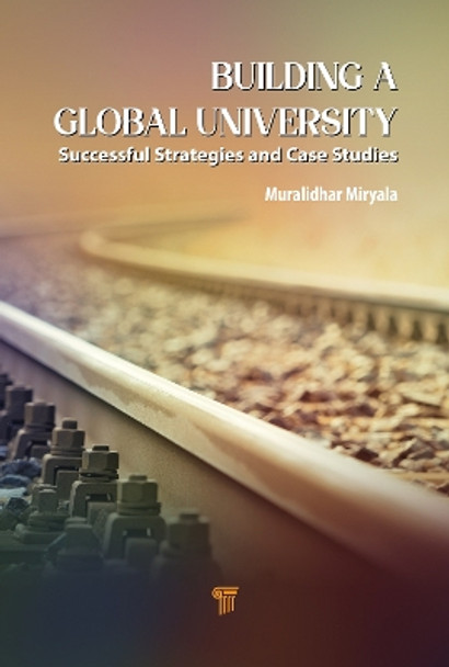 Building a Global University: Successful Strategies and Case Studies Muralidhar Miryala 9789815129199