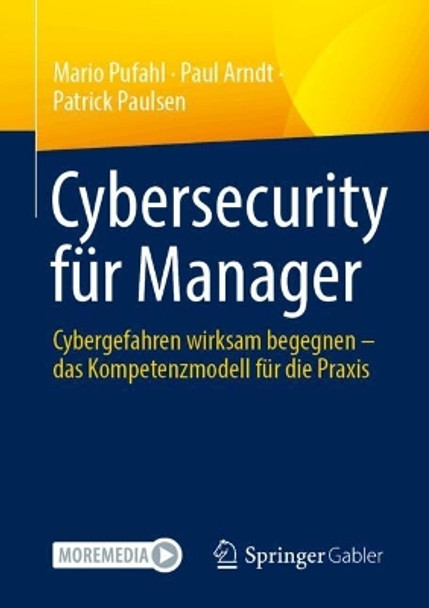 Cybersecurity für Manager: Cybergefahren wirksam begegnen – das Kompetenzmodell für die Praxis Mario Pufahl 9783658448912