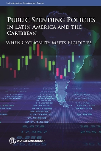 Public Spending Policies in Latin America and the Caribbean: When Cyclicality Meets Rigidities Daniel Riera-Crichton 9781464820694