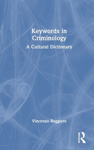 Keywords in Criminology: A Cultural Dictionary Vincenzo Ruggiero 9781032579733