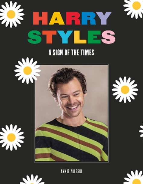 Harry Styles: A Sign of the Times Annie Zaleski 9781786751577