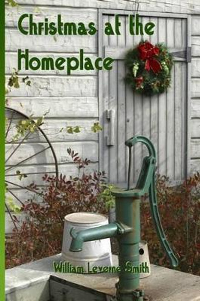 Christmas at the Homeplace by William Leverne Smith 9781493510405