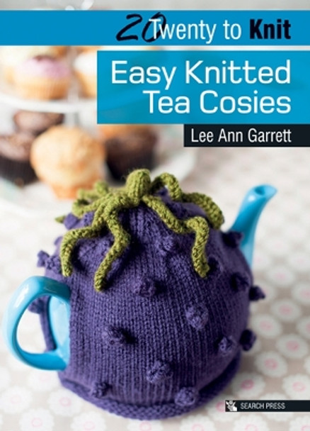 20 to Knit: Easy Knitted Tea Cosies by Lee Ann Garrett 9781782210108