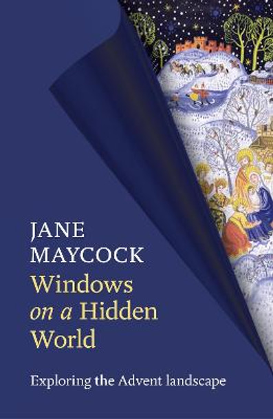Windows on a Hidden World: Exploring the Advent Landscape by Jane Maycock