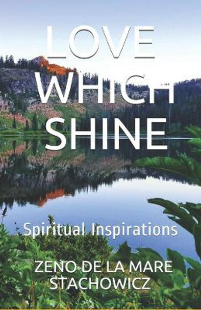 Love Which Shine: Spiritual Inspirations by Zeno de la Mare Stachowicz 9781076378576