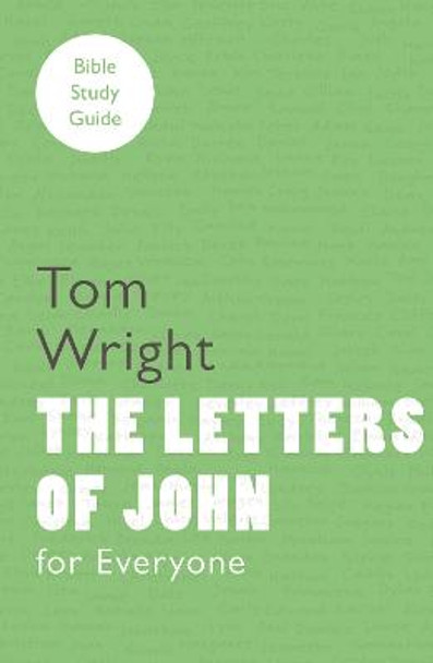 For Everyone Bible Study Guide: Letters of John by Tom Wright