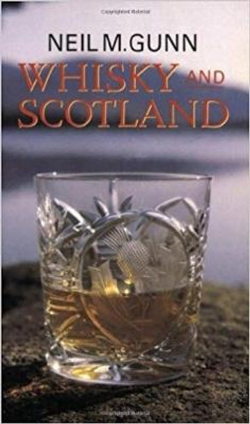 Whisky and Scotland by Neil M. Gunn