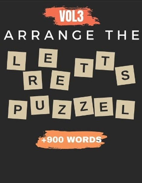 Arrange The Letters Puzzel Vol3 +900 words: Word scramble puzzle books 2021 with solution for adult by Ali Ex 9798579101730