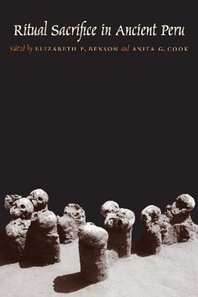 Ritual Sacrifice in Ancient Peru by Elizabeth P. Benson