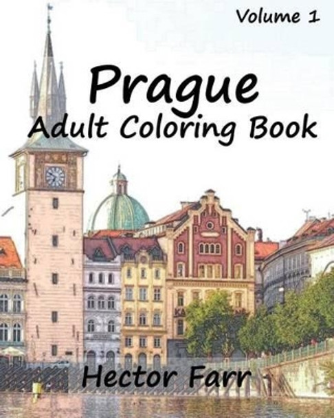 Prague: Adult Coloring Book, Volume 1: City Sketch Coloring Book by Hector Farr 9781523360277