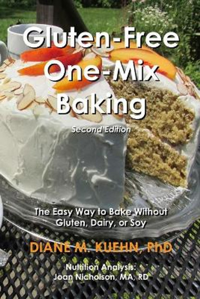 Gluten-Free One-Mix Baking: The Easy Way to Bake Without Gluten, Dairy, or Soy by Joan Nicholson 9781735527505