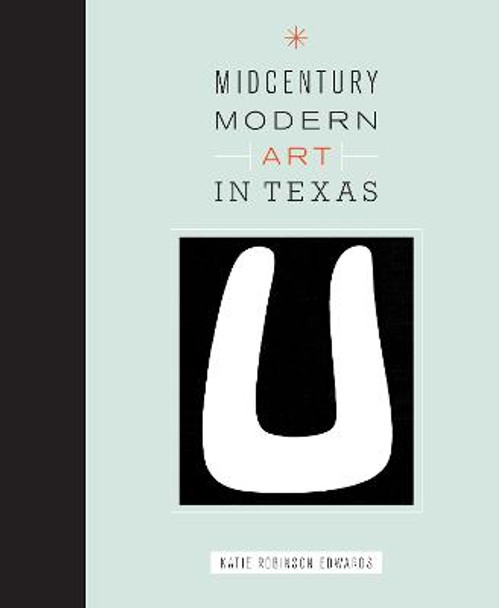 Midcentury Modern Art in Texas by Katie Robinson Edwards