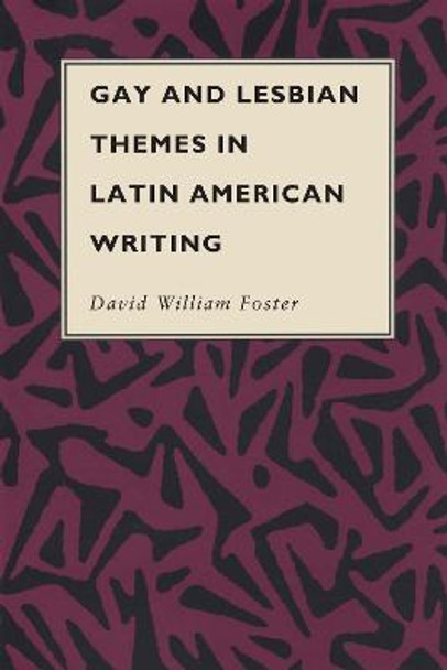 Gay and Lesbian Themes in Latin American Writing by David William Foster