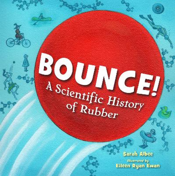 Bounce!: A Scientific History of Rubber Sarah Albee 9781623543792