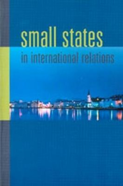Small States in International Relations by Christine Ingebritsen
