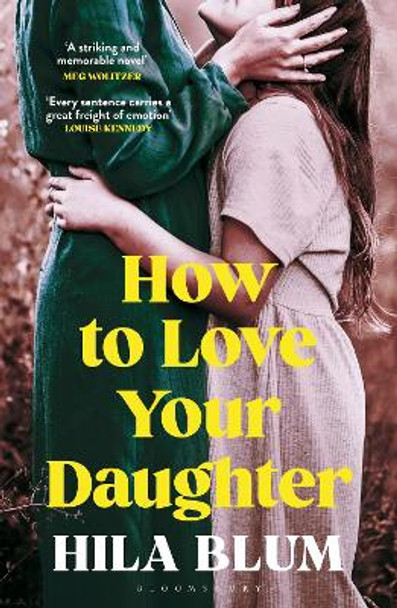 How to Love Your Daughter: The ‘excellent and unforgettable’ prize-winning novel Hila Blum 9781526662477