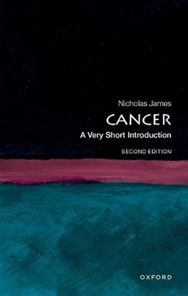 Cancer: A Very Short Introduction Nick James 9780198848912