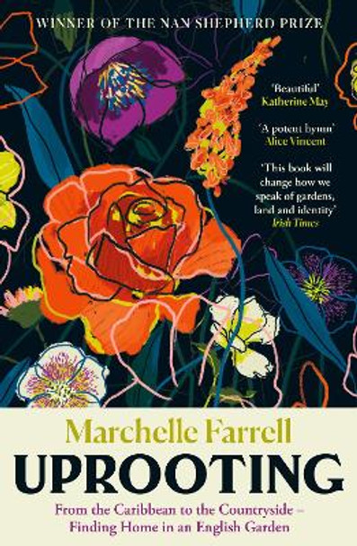 Uprooting: From the Caribbean to the Countryside – Finding Home in an English Garden Marchelle Farrell 9781838858704