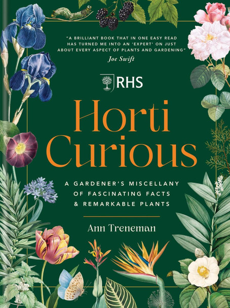 RHS Horti Curious: A Gardener's Miscellany of Fascinating Facts & Remarkable Plants Ann Treneman 9781784729639