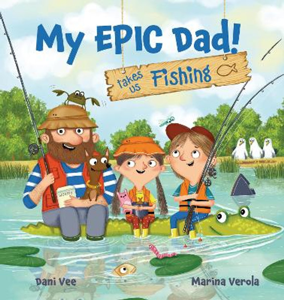 My EPIC! Dad takes us Fishing Dani Vee 9781922503886