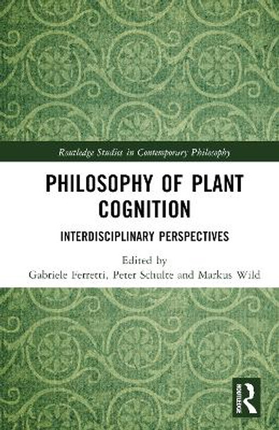 Philosophy of Plant Cognition: Interdisciplinary Perspectives Gabriele Ferretti 9781032493510