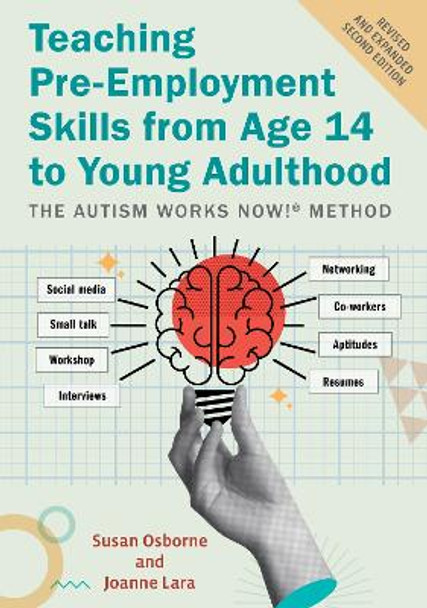 Teaching Pre-Employment Skills from Age 14 to Young Adulthood: The Autism Works Now!® Method. REVISED AND EXPANDED SECOND EDITION Susan Osborne 9781805012672