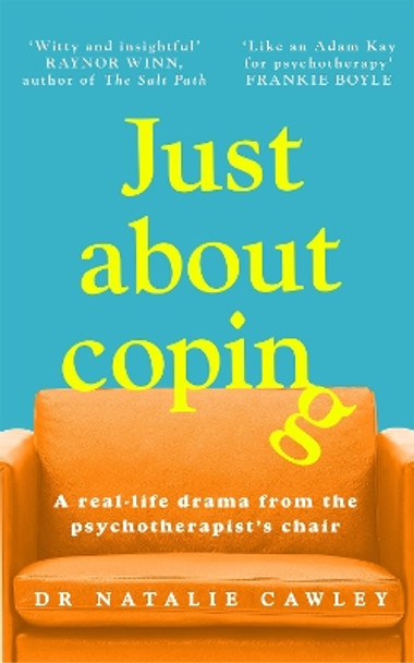 Just About Coping: A Real-Life Drama from the Psychotherapist's Chair Natalie Cawley 9781035011803