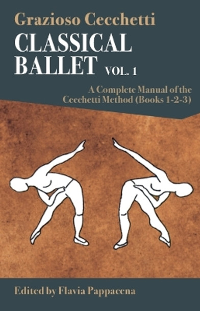 Classical Ballet - Vol.1: A Complete Manual of the Cecchetti Method Grazioso Cecchetti 9788873017943