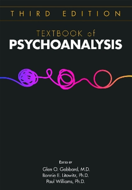 Textbook of Psychoanalysis Glen O. Gabbard, MD (Clinical Professor of Psychiatry and Training and Supervising Analyst, Center for Psychoanalytic Studies) 9781615374854