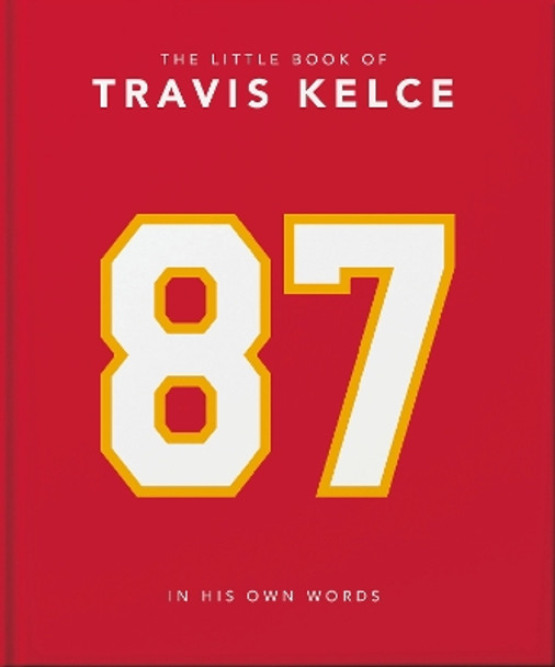 The Little Book of Travis Kelce: In His Own Words Orange Hippo! 9781035421022