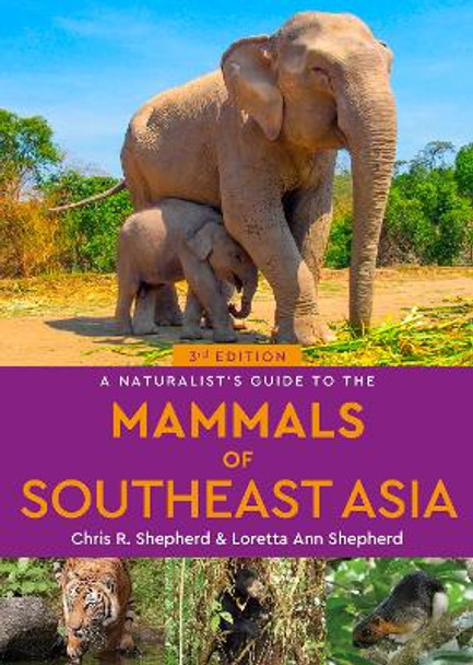A Naturalist's Guide to the Mammals of Southeast Asia Chris Shepherd 9781913679682