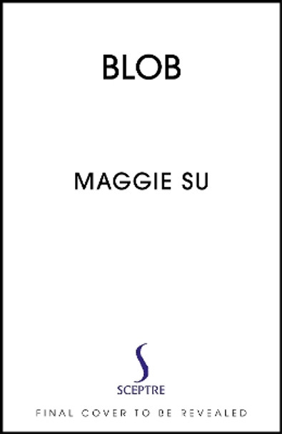 BLOB: A Love Story Maggie Su 9781399731935