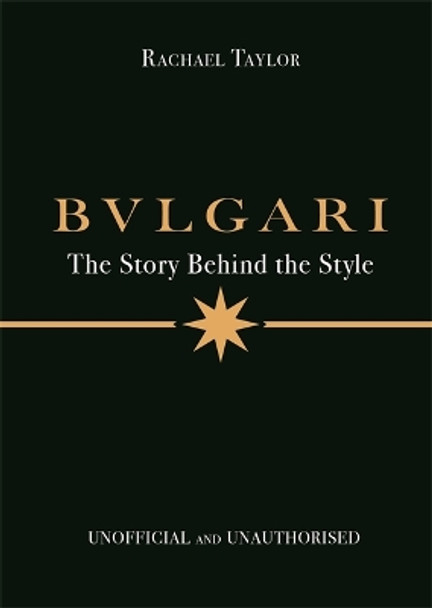 Bulgari: The Story Behind the Style Rachael Taylor 9781800789579