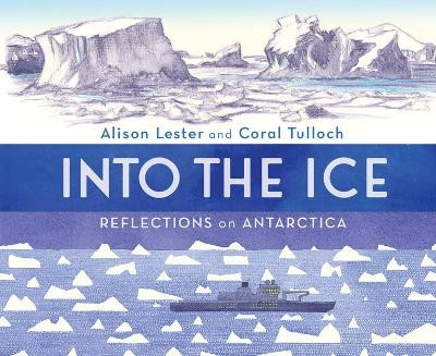 Into the Ice: Reflections on Antarctica Alison Lester 9781760526061