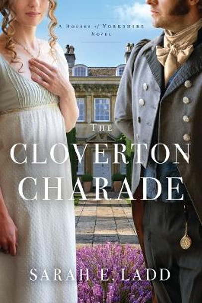 The Cloverton Charade Sarah E. Ladd 9780785246862