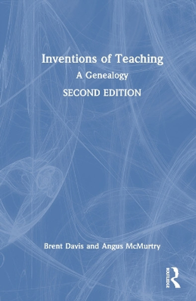 Inventions of Teaching: A Genealogy Brent Davis 9781032792248