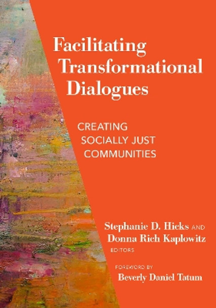 Facilitating Transformational Dialogues: Creating Socially Just Communities Stephanie D. Hicks 9780807786024