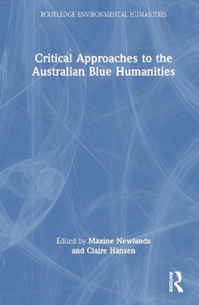 Critical Approaches to the Australian Blue Humanities Maxine Newlands 9781032430492