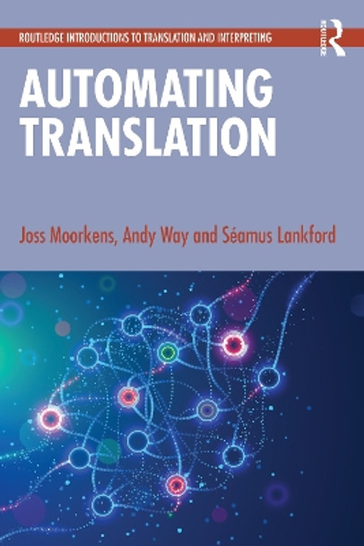 Automating Translation Joss Moorkens 9781032436807