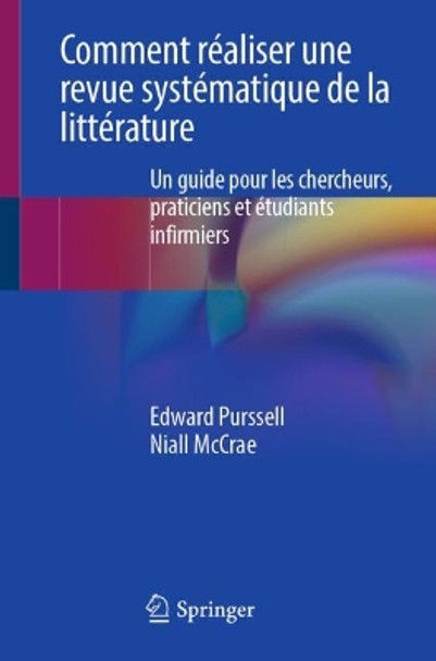 Comment réaliser une revue systématique de la littérature: Un guide pour les chercheurs, praticiens et étudiants infirmiers Edward Purssell 9783031488283