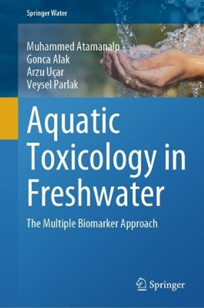 Aquatic Toxicology in Freshwater: The Multiple Biomarker Approach Muhammed Atamanalp 9783031566684