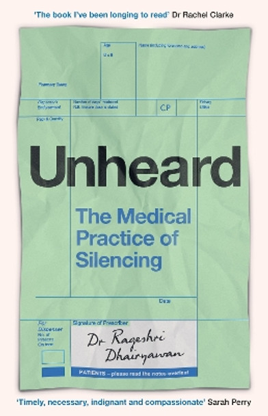 Unheard: The Medical Practice of Silencing Dr Rageshri Dhairyawan 9781398718692