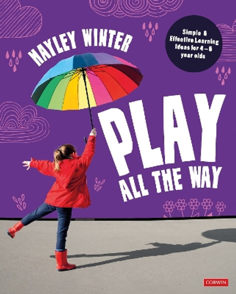 Play All the Way: Simple and Effective Learning Ideas for 4 – 5 year olds Hayley Winter 9781529622072