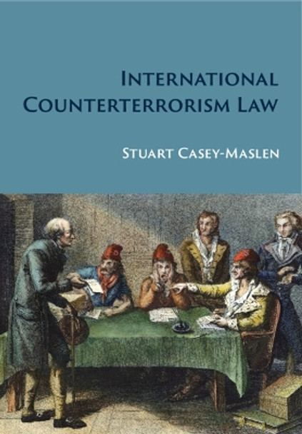 International Counterterrorism Law Stuart Casey-Maslen 9781009309110