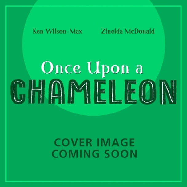 African Stories: Once Upon a Chameleon Ken Wilson-Max 9781444978209