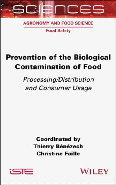 Prevention of the Biological Contamination of Food: Processing/Distribution and Consumer Usage Thierry Bénézech 9781789451252