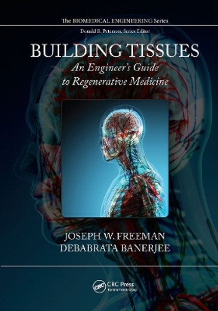 Building Tissues: An Engineer's Guide to Regenerative Medicine Joseph W. Freeman 9781032652337