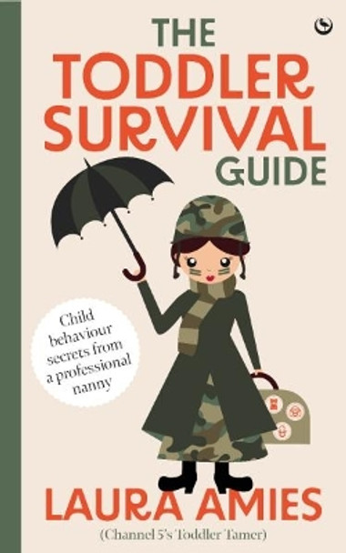 The Toddler Survival Guide: Child behaviour secrets from a professional nanny Laura Amies 9781786789013