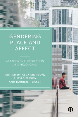 Gendering Place and Affect: Attachment, Disruption and Belonging Nick Rumens 9781529232752